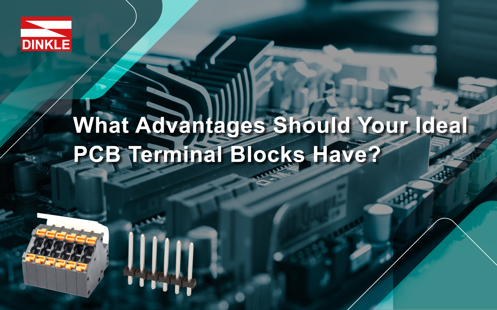 What Advantages Should Your Ideal PCB Terminal Blocks Have? 