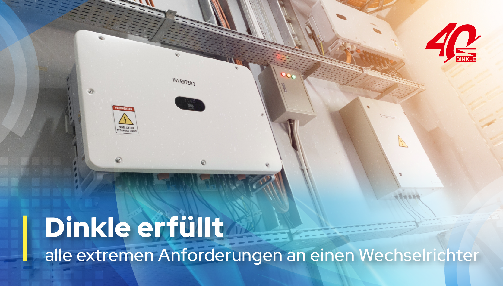 Dinkle erfüllt alle extremen Anforderungen an einen Wechselrichter
