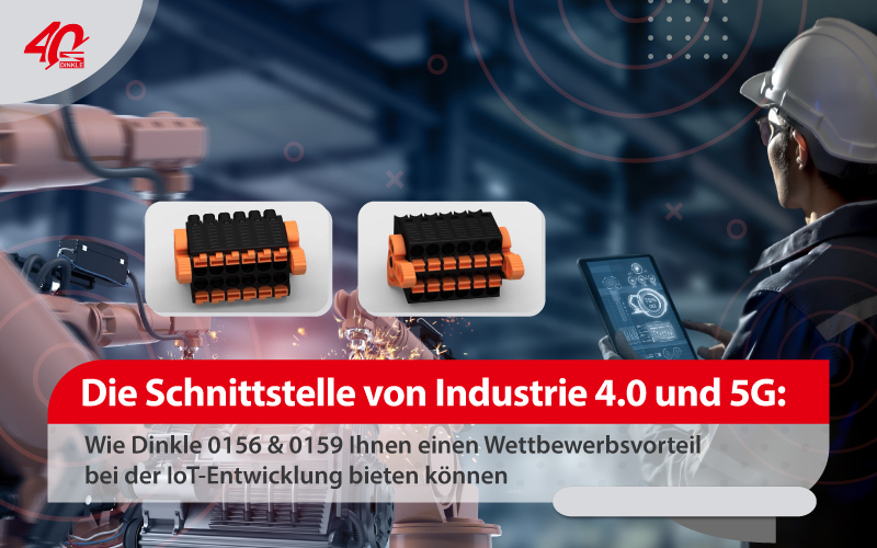 Die Schnittstelle von Industrie 4.0 und 5G: Wie Dinkle 0156 & 0159 Ihnen einen Wettbewerbsvorteil bei der IoT-Entwicklung bieten können