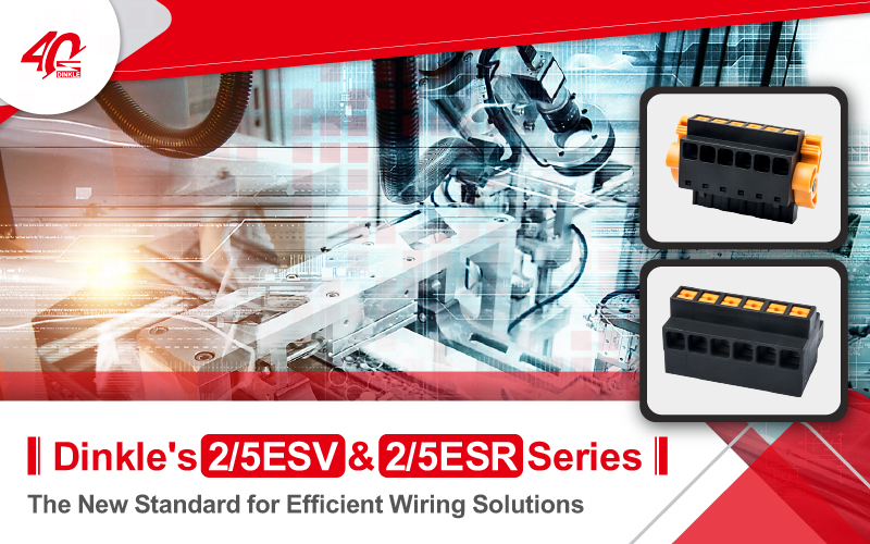 Dinkle's 2/5ESV & 2/5ESR Series  The New Standard for Efficient Wiring Solutions
